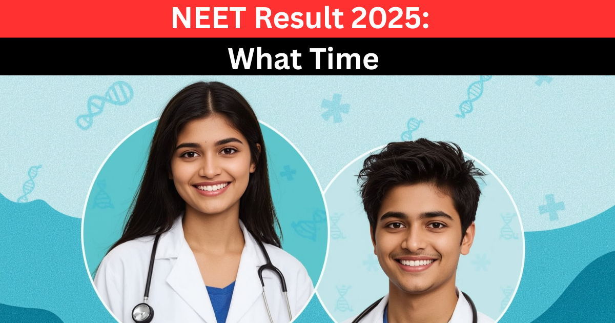 NEET Result 2025: What Time