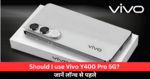 Should I use Vivo Y400 Pro 5G?