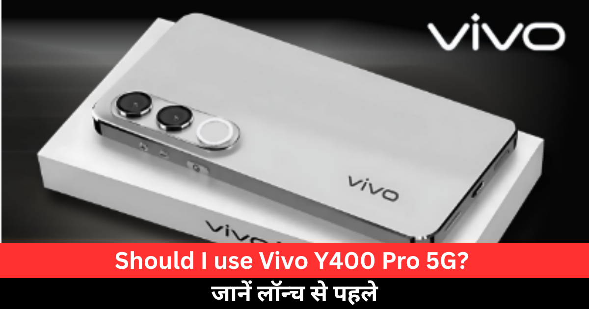 Should I use Vivo Y400 Pro 5G?